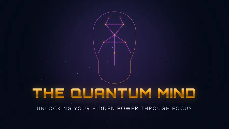 The Quantum Mind: Unlocking Your Hidden Power Through Focus